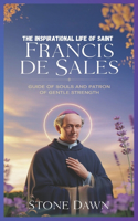 The Inspirational Life of Saint Francis de Sales