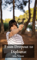 From Dropout to Diplomat