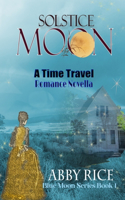 Solstice Moon: A Time Travel Novella(1 Blue Moon)