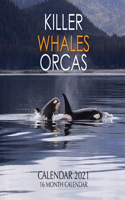 Killer Whales Orcas Calendar 2021: 16 Month Calendar