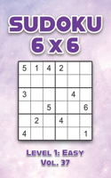 Sudoku 6 x 6 Level 1: Easy Vol. 37: Play Sudoku 6x6 Grid With Solutions Easy Level Volumes 1-40 Sudoku Cross Sums Variation Travel Paper Logic Games Solve Japanese Number