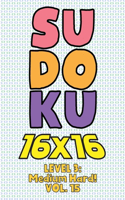 Sudoku 16 x 16 Level 3: Medium Hard! Vol. 15: Play 16x16 Grid Sudoku Medium Hard Level Volumes 1-40 Solve Number Puzzles Become A Sudoku Expert On The Road Paper Fun Activi