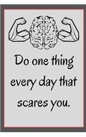 Do one thing every day that scares you.: Lined notebook / Journal / Diary Gift, 110 blank pages, 6x9 Inches, Soft Matte Finish Cover / Success books