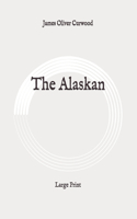 The Alaskan: Large Print