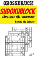 Großdruck Sudokublock - Rätselbuch für Erwachsene - Leicht bis Schwer - Volume 2: Sudoku Rätsel macht jetzt mehr Spaß denn je!
