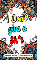 I Don't Give A Sh*t Swear Word Coloring Book