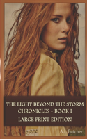 Light Beyond the Storm Chronicles - Book I: Large Print Edition