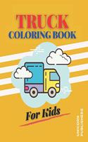 Truck Coloring Book For Kids: Fun Coloring Pages of Trucks for Kids With Fire Trucks, Dump Trucks, Garbage Trucks & More