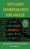 Very Hard Number Search For Adults book 1: 100 Fantastic Large print Number Search Books for Seniors, Teens and Adults with Solutions (Search and Find)