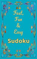 Fast, Fun & Easy Sudoku