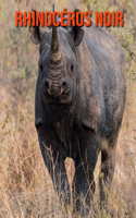 Rhinocéros Noir: Recueil pour Enfants de Belles Images & d'Informations Intéressantes Concernant les Rhinocéros Noir