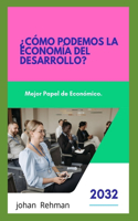 ¿Cómo podemos la economía del desarrollo?: Mejor Papel de Económico.