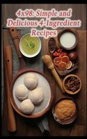 4x98: Simple and Delicious 4-Ingredient Recipes