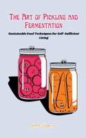 art of Pickling and Fermentation