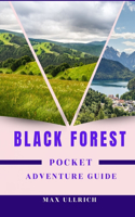 Black Forest Pocket Adventure Guide: Can You Conquer the Black Forest's Hidden gems? (Hiking Routes, Mountain Biking, Off-the-Beaten-Path)