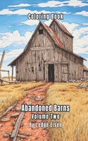 Abandoned Barns Volume Two Coloring Book