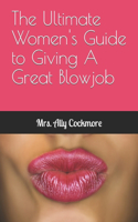 Ultimate Women's Guide to Giving A Great Blowjob