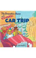 The Berenstain Bears and Too Much Car Trip