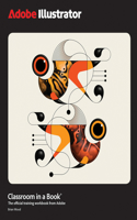 Adobe Illustrator Classroom in a Book 2025 Release: (Classroom in a Book)