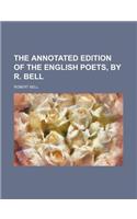 The Annotated Edition of the English Poets, by R. Bell