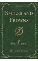 Smiles and Frowns (Classic Reprint)