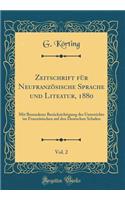 Zeitschrift für Neufranzösische Sprache und Liteatur, 1880, Vol. 2: Mit Besonderer Berücksichtigung des Unterrichts im Französischen auf den Deutschen Schulen (Classic Reprint)