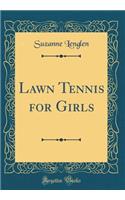 Lawn Tennis for Girls (Classic Reprint)
