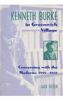 Kenneth Burke in Greenwich Village: Conversing With the Moderns, 1915-1931