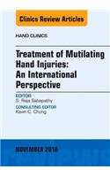 Treatment of Mutilating Hand Injuries: An International Perspective, an Issue of Hand Clinics