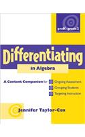 Differentiating in Algebra, Prek-Grade 2: A Content Companionfor Ongoing Assessment, Grouping Students, Targeting Instruct Ion, and Adjusting L