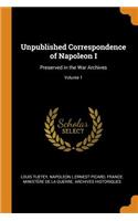 Unpublished Correspondence of Napoleon I