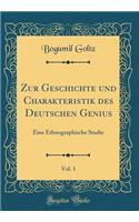 Zur Geschichte Und Charakteristik Des Deutschen Genius, Vol. 1: Eine Ethnographische Studie (Classic Reprint)