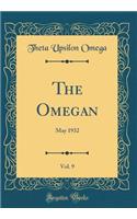 The Omegan, Vol. 9: May 1932 (Classic Reprint)