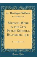 Medical Work in the City Public Schools, Baltimore, 1921 (Classic Reprint)