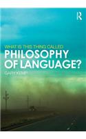 What is this thing called Philosophy of Language?