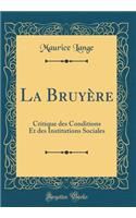 La Bruyère: Critique des Conditions Et des Institutions Sociales (Classic Reprint)