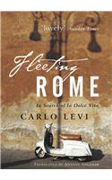 Fleeting Rome: In Search of La Dolce Vita