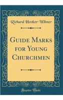 Guide Marks for Young Churchmen (Classic Reprint)