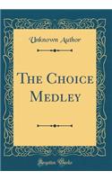 The Choice Medley (Classic Reprint)