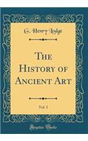 The History of Ancient Art, Vol. 1 (Classic Reprint)