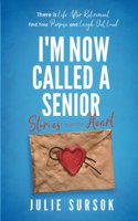 I'm Now Called a Senior Stories from the Heart