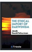 The ethical import of Darwinism