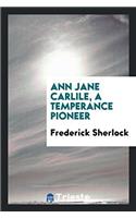 Ann Jane Carlile, a Temperance Pioneer