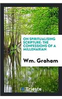 On Spiritualising Scripture: the Confessions of a Millenarian