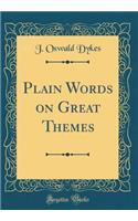 Plain Words on Great Themes (Classic Reprint)