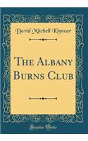 The Albany Burns Club (Classic Reprint)