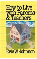 How to Live with Parents and Teachers
