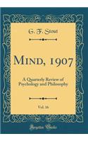 Mind, 1907, Vol. 16: A Quarterly Review of Psychology and Philosophy (Classic Reprint)