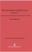 Jacksons and the Lees: Two Generations of Massachusetts Merchants, 1765-1844, Volume II