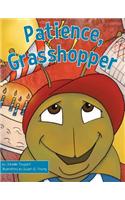 Patience, Grasshopper